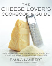 The Cheese Lover's Cookbook & Guide by Paula Lambert
