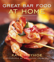 Great Bar Food at Home by Kate Heyhoe