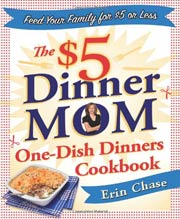 The $5 Dinner Mom One-Dish Dinners Cookbook