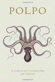 Polpo: A Venetian Cookbook (Of Sorts)
