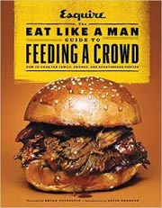 Buy the The Eat Like a Man Guide to Feeding a Crowd cookbook