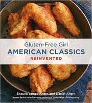 Gluten-Free Girl American Classics Reinvented Cookbook