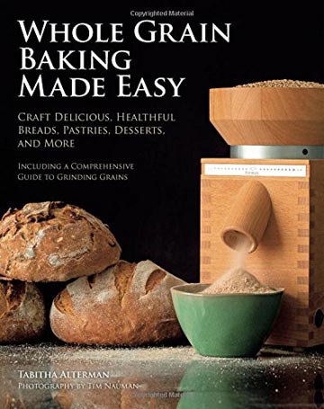 Whole Grain Baking Made Easy Cookbook