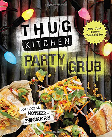 Buy the Thug Kitchen Party Grub cookbook