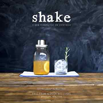 Shake: A New Perspective on Cocktails Book