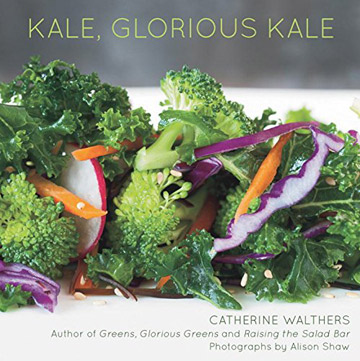 Kale, Glorious Kale Cookbook