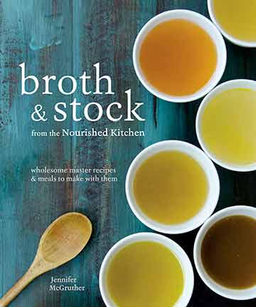 Buy the Broth & Stock From The Nourished Kitchen cookbook