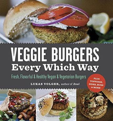 Veggie Burgers Every Which Way Cookbook