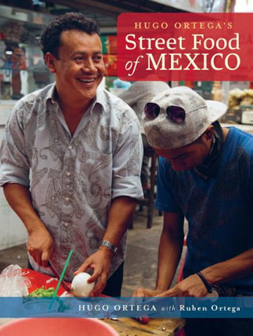 Buy the Hugo Ortega’s Street Food of Mexico cookbook