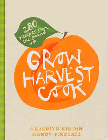 Grow Harvest Cook Cookbook