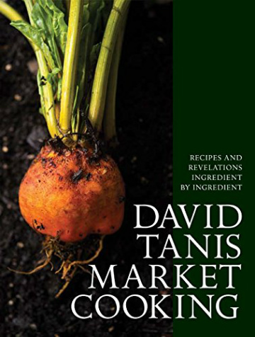 David Tanis Market Cooking Cookbook