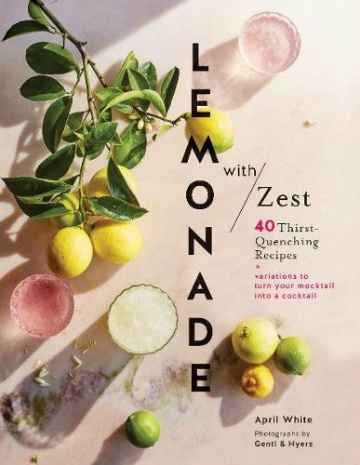 Lemonade with Zest Cookbook