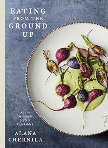 Eating from the Ground Up Cookbook