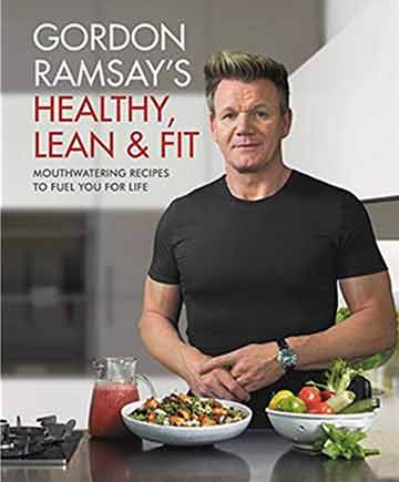 Gordon Ramsay's Healthy, Lean & Fit Cookbook