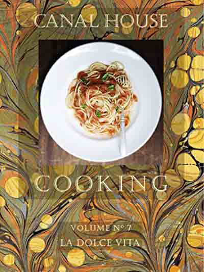 Buy the Canal House Cooking Vol., No. 7: La Dolce Vita cookbook