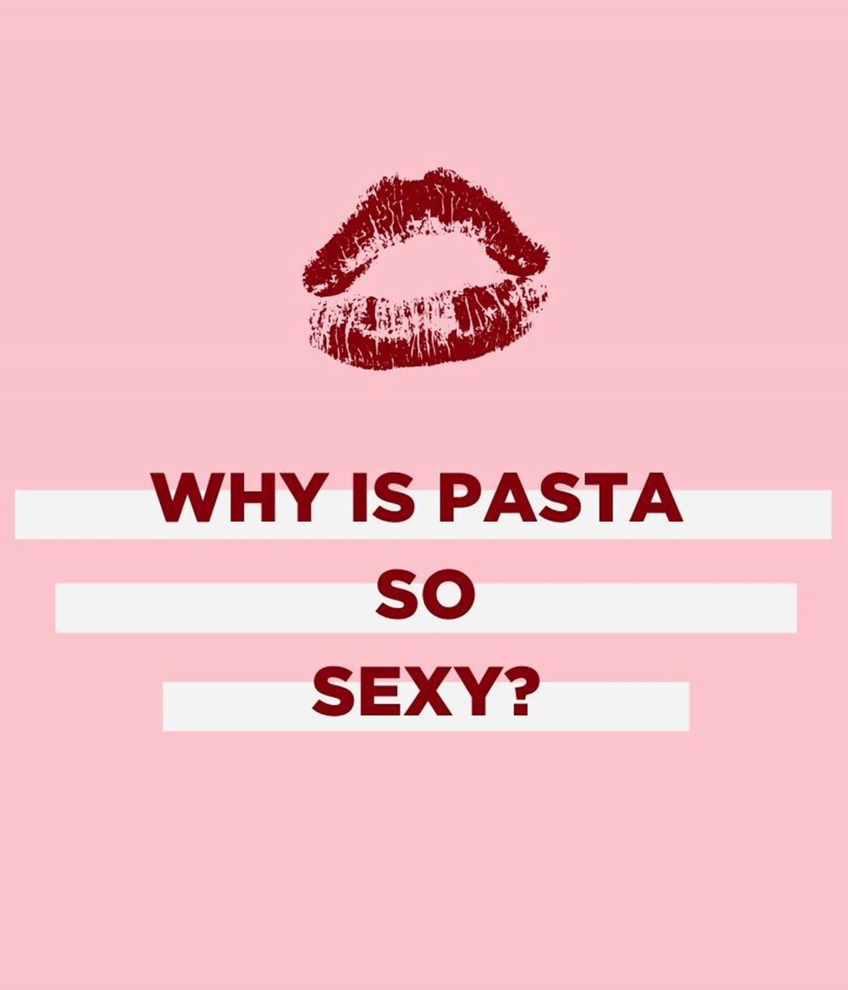 An illustration of a lipstick mark and the title 'Why is Pasta so Sexy?'