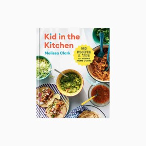 Melissa Clark's Kid in the Kitchen Cookbook.