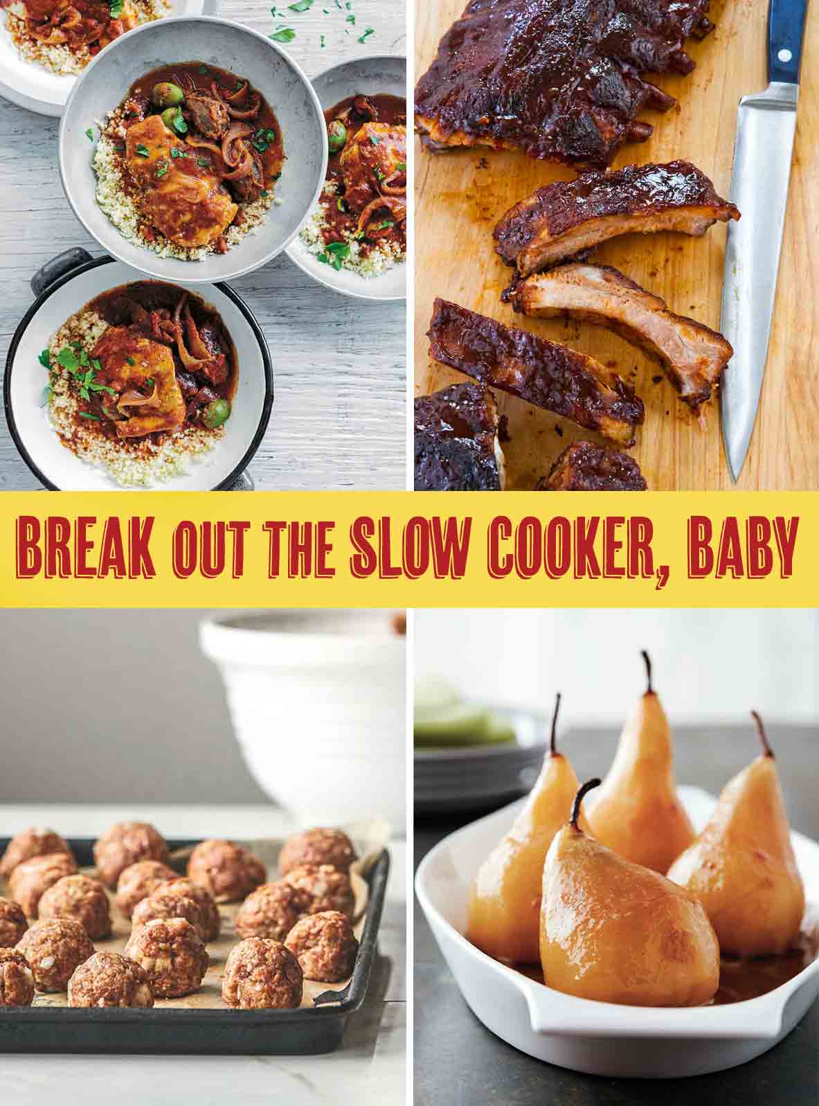 Four bowls of slow cooker chicken tagine, a slab of ribs on a cutting. board with a knife beside them, meatballs on a baking sheet, and four poached pears in a white bowl.