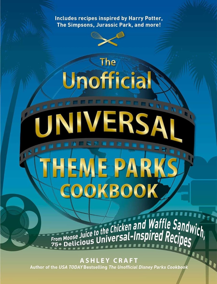 The Unofficial Universal Theme Parks Cookbook.