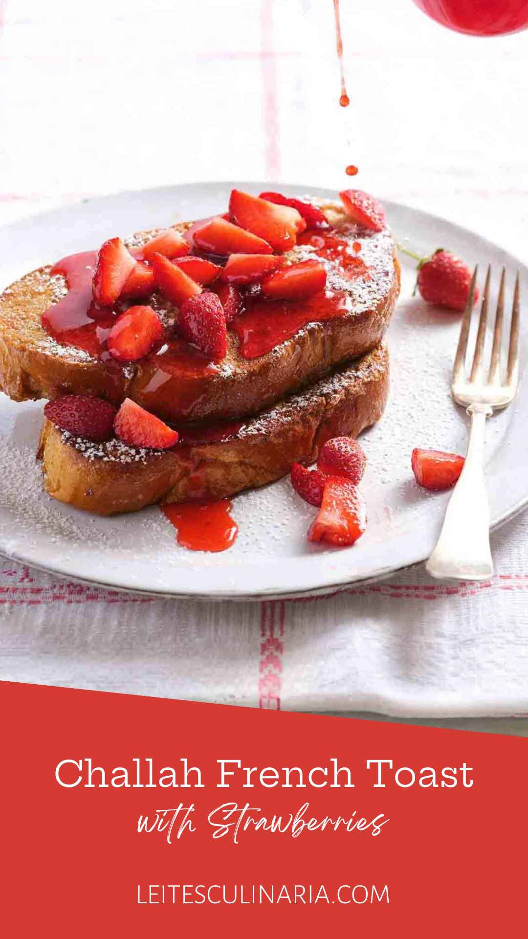 Two pieces of French toast on a plate with fresh strawberries and strawberry syrup on top.