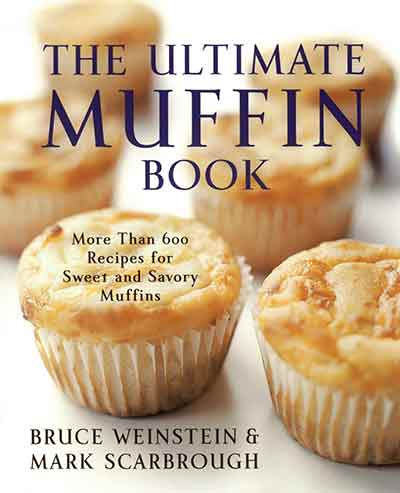 The Ultimate Muffin Book by Bruce Weinstein and Mark Scarbrough.