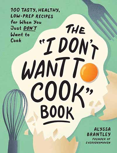 I Don't Want to Cook Book.