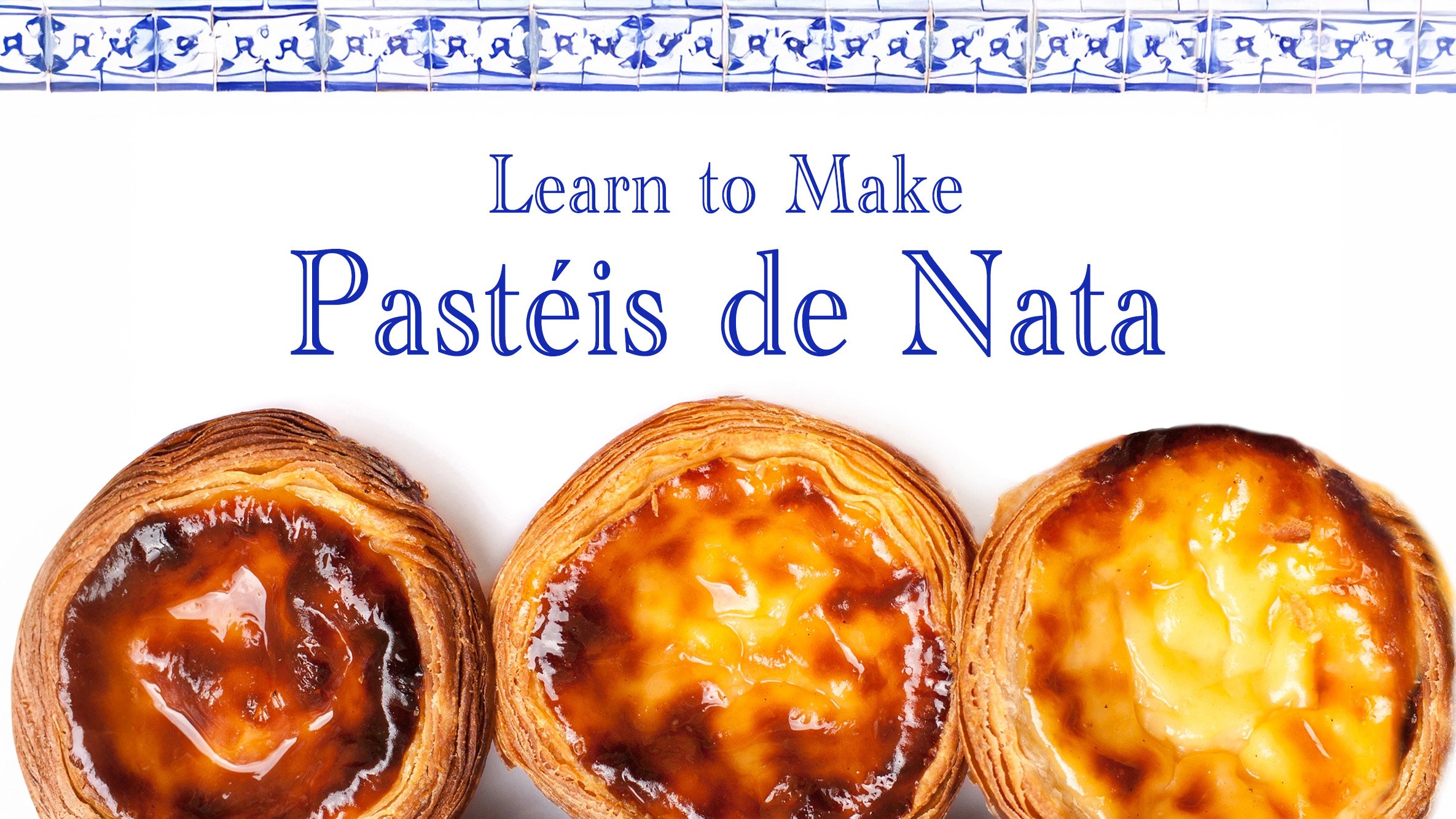 A banner that reads Learn to Make Pasteis de Nata.