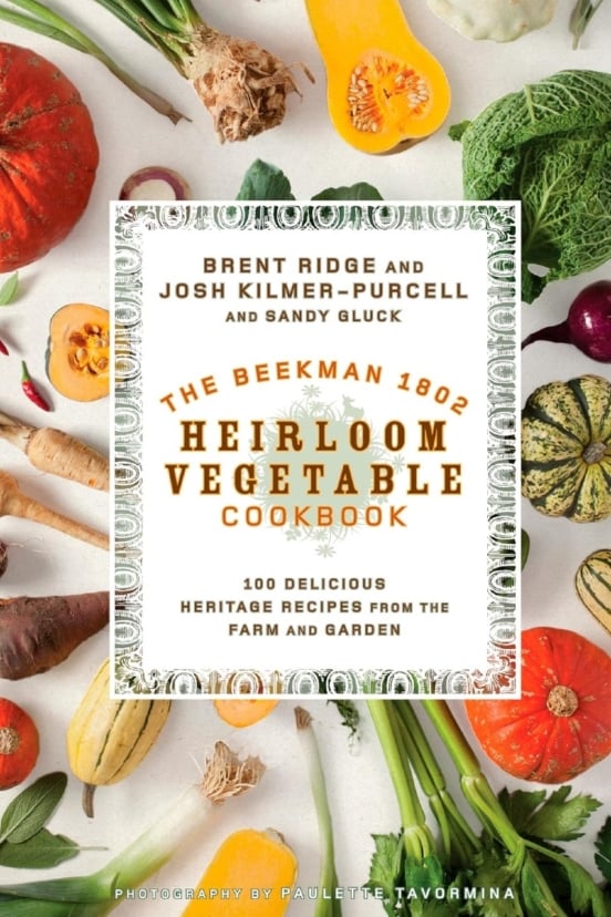 The Beekman 1802 Herloom Vegetable Cookbook