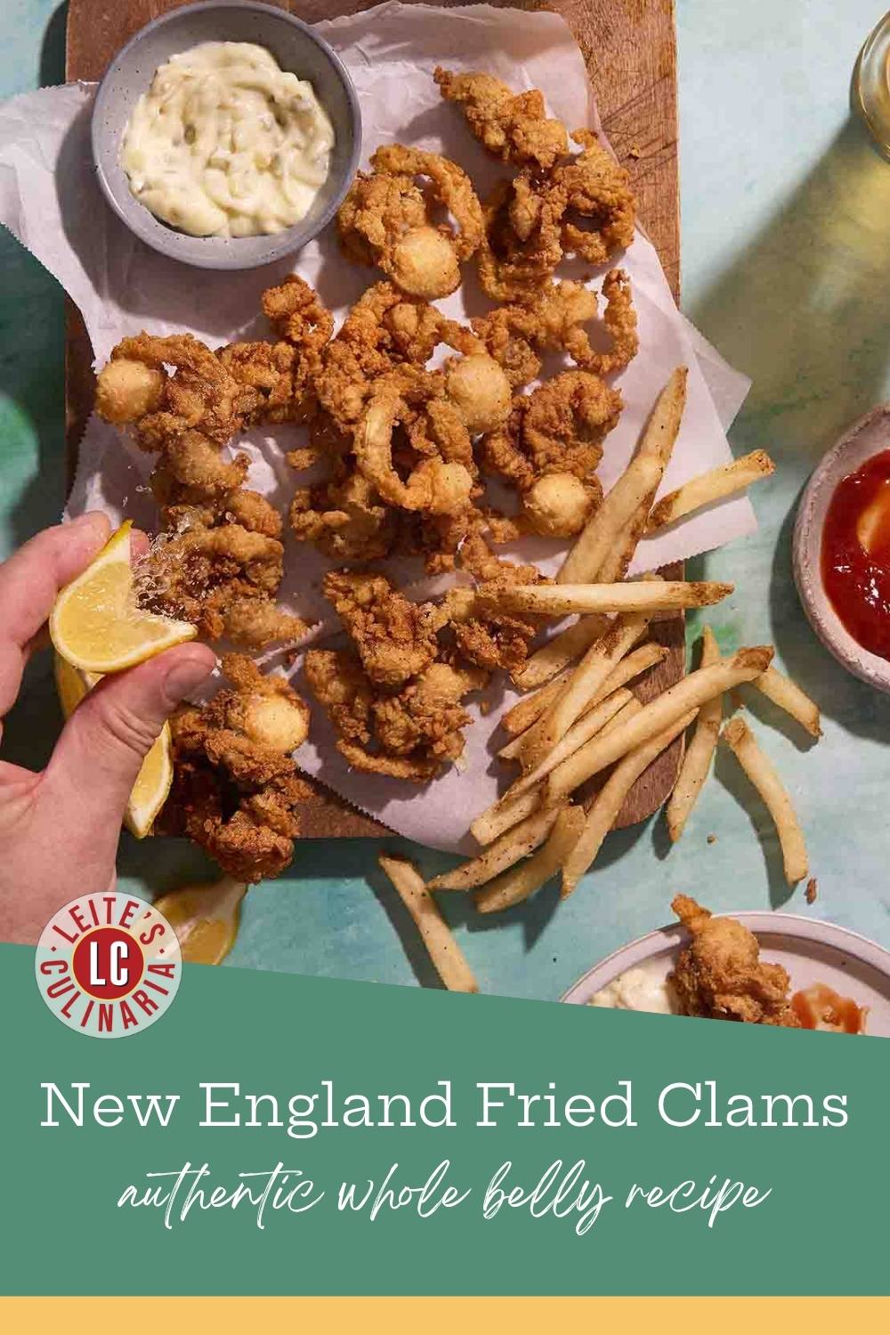 A Pinterest pin displaying a platter of fried clams and fries with text "New England Fried Clams, authentic whole belly recipe" and Leite's Culinaria logo.
