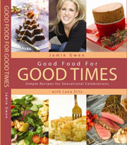 Good Food for Good Times by Jamie Gwen