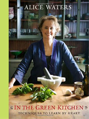 In The Green Kitchen by Alice Waters